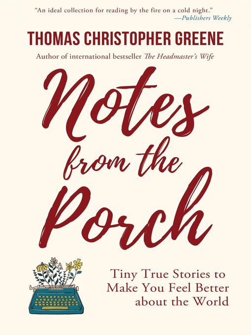Title details for Notes from the Porch by Thomas Christopher Greene - Available
